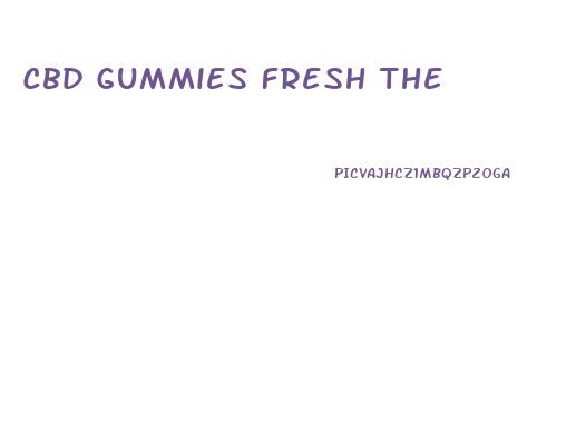 Cbd Gummies Fresh The