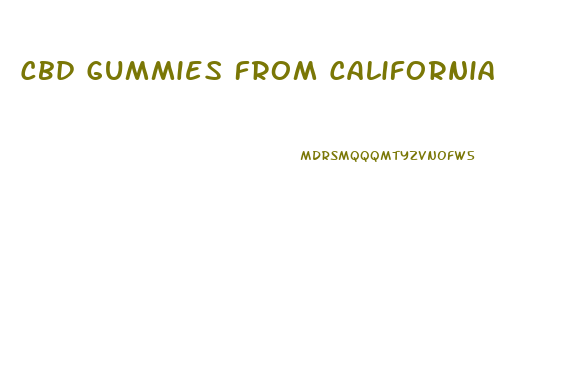 Cbd Gummies From California
