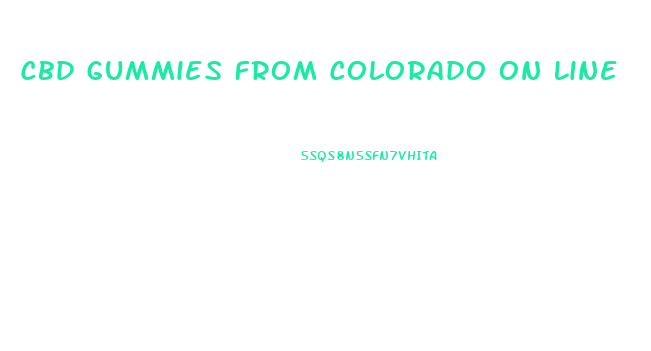 Cbd Gummies From Colorado On Line