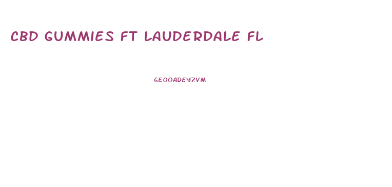Cbd Gummies Ft Lauderdale Fl