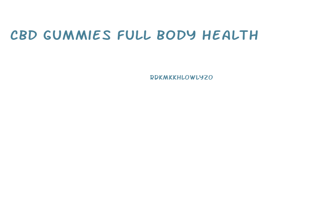 Cbd Gummies Full Body Health