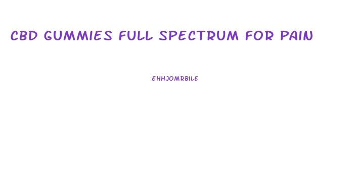 Cbd Gummies Full Spectrum For Pain
