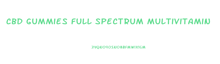 Cbd Gummies Full Spectrum Multivitamin
