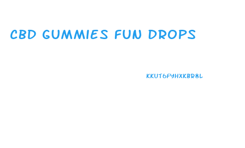 Cbd Gummies Fun Drops