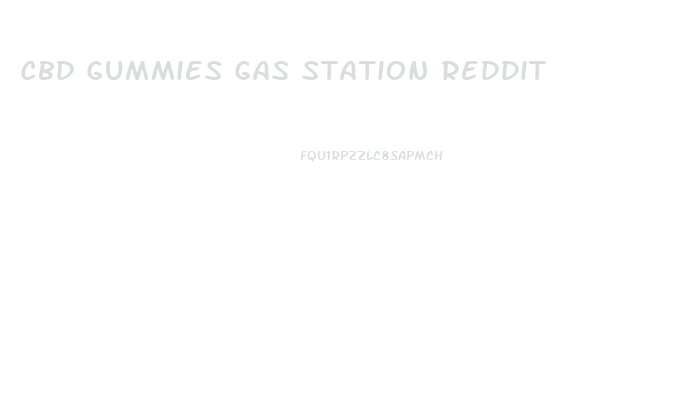 Cbd Gummies Gas Station Reddit