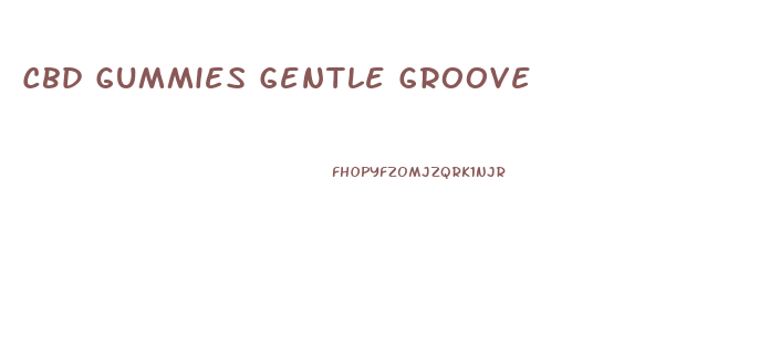 Cbd Gummies Gentle Groove