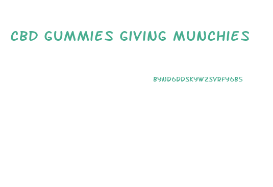 Cbd Gummies Giving Munchies