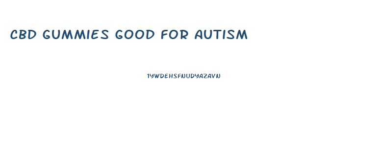 Cbd Gummies Good For Autism