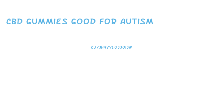 Cbd Gummies Good For Autism