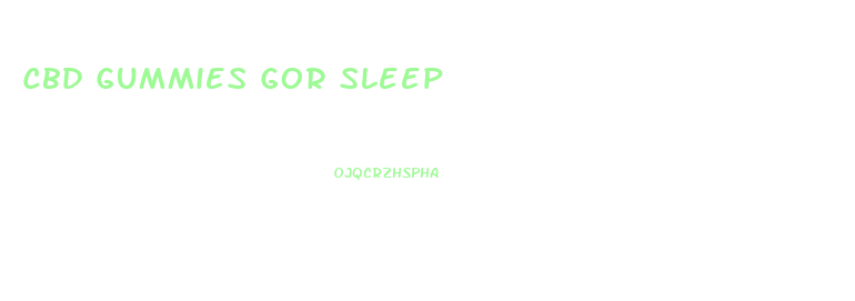 Cbd Gummies Gor Sleep