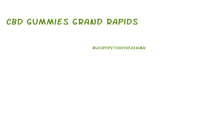 Cbd Gummies Grand Rapids