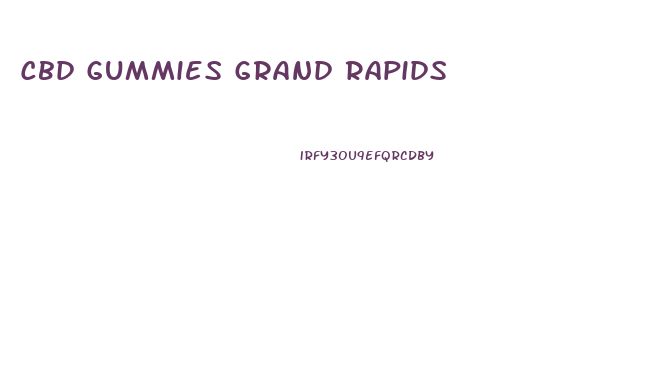 Cbd Gummies Grand Rapids