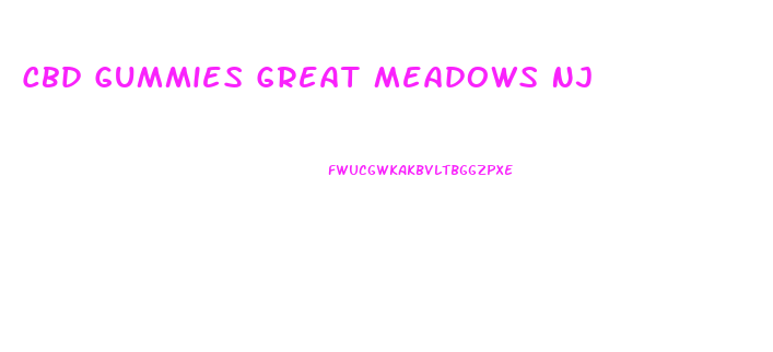 Cbd Gummies Great Meadows Nj