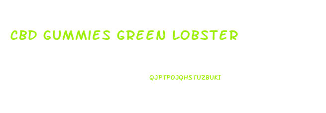 Cbd Gummies Green Lobster