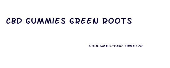 Cbd Gummies Green Roots