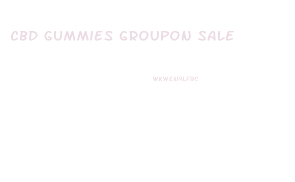 Cbd Gummies Groupon Sale