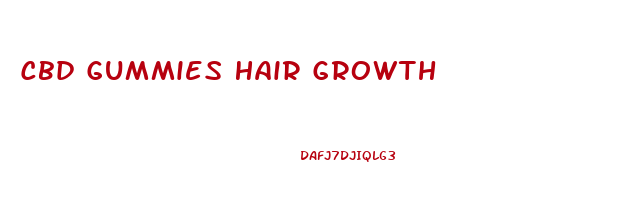 Cbd Gummies Hair Growth