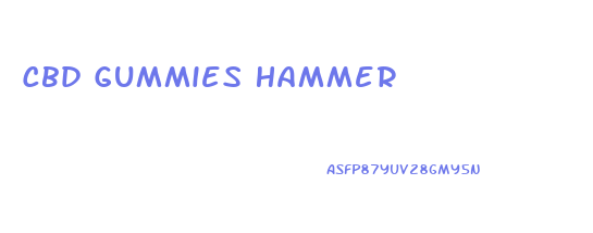 Cbd Gummies Hammer