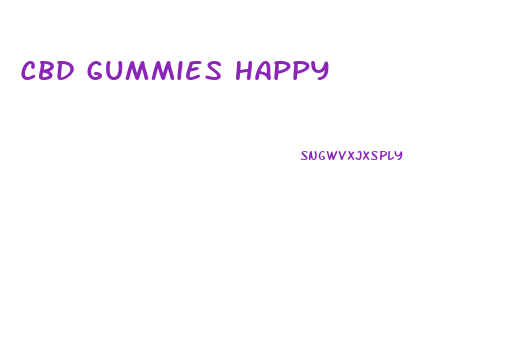 Cbd Gummies Happy