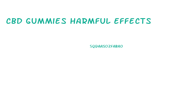 Cbd Gummies Harmful Effects