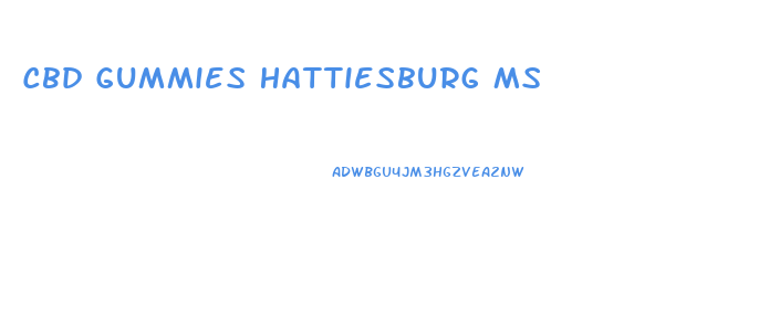 Cbd Gummies Hattiesburg Ms