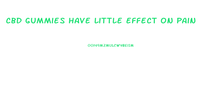 Cbd Gummies Have Little Effect On Pain