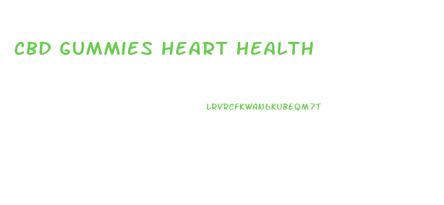 Cbd Gummies Heart Health