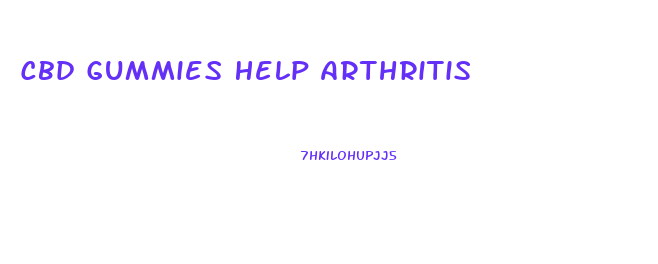 Cbd Gummies Help Arthritis