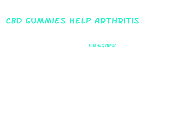Cbd Gummies Help Arthritis