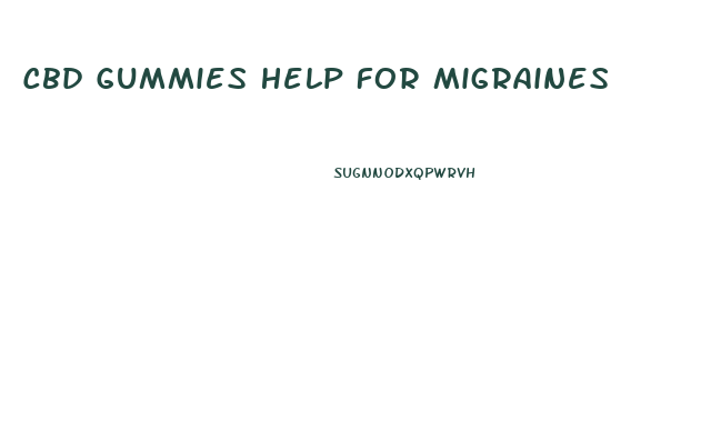 Cbd Gummies Help For Migraines