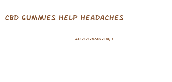 Cbd Gummies Help Headaches