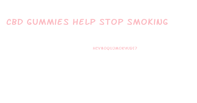 Cbd Gummies Help Stop Smoking