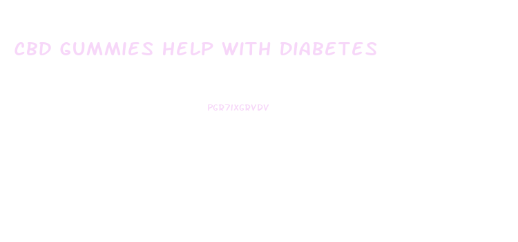 Cbd Gummies Help With Diabetes