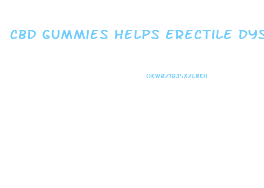 Cbd Gummies Helps Erectile Dysfunction
