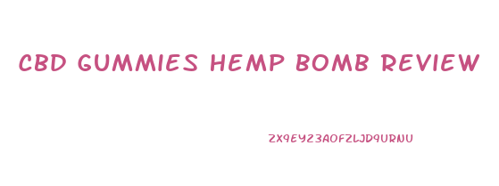 Cbd Gummies Hemp Bomb Review