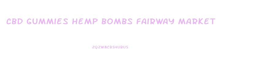 Cbd Gummies Hemp Bombs Fairway Market