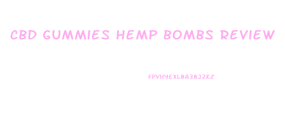 Cbd Gummies Hemp Bombs Review