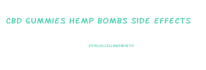 Cbd Gummies Hemp Bombs Side Effects