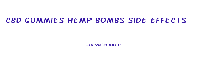 Cbd Gummies Hemp Bombs Side Effects