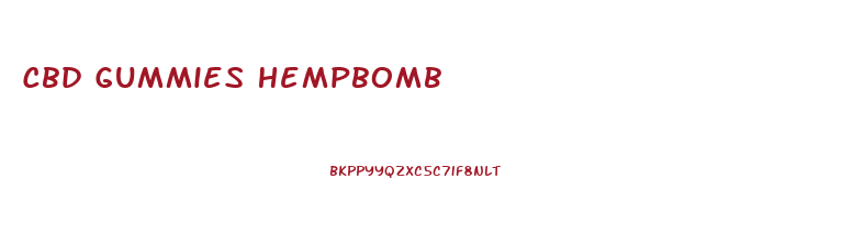 Cbd Gummies Hempbomb