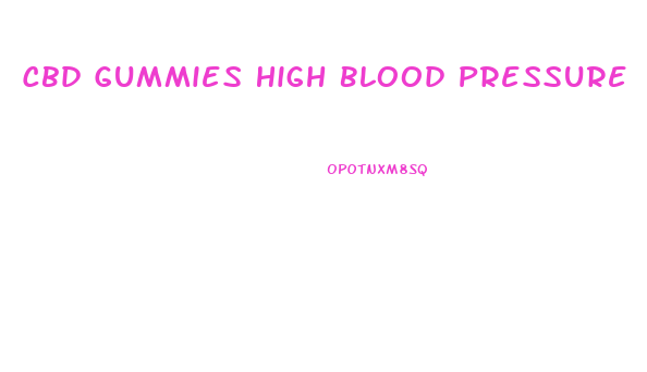 Cbd Gummies High Blood Pressure