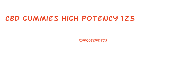 Cbd Gummies High Potency 125