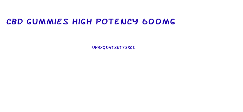 Cbd Gummies High Potency 600mg