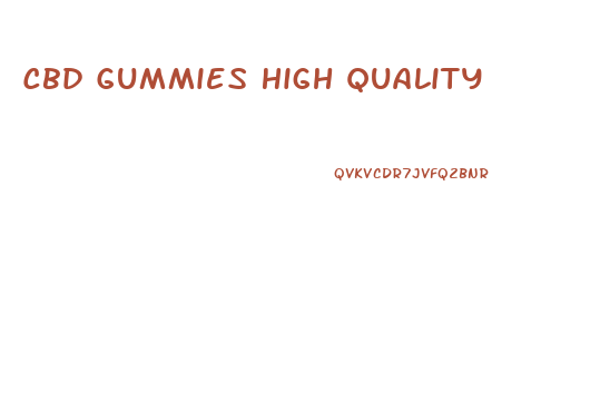 Cbd Gummies High Quality