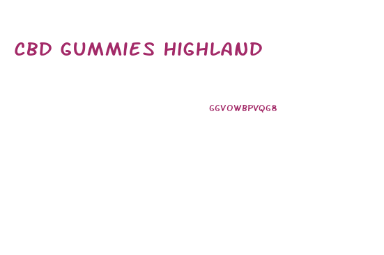 Cbd Gummies Highland