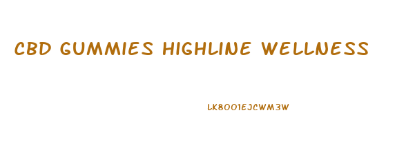 Cbd Gummies Highline Wellness
