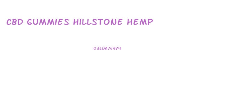 Cbd Gummies Hillstone Hemp