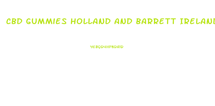 Cbd Gummies Holland And Barrett Ireland