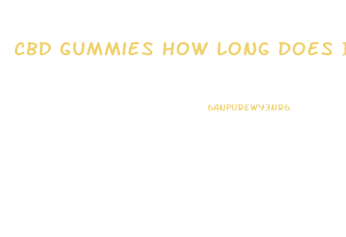 Cbd Gummies How Long Does It Last