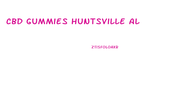 Cbd Gummies Huntsville Al